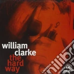 William Clarke - The Hard Way cd