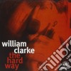 William Clarke - The Hard Way cd