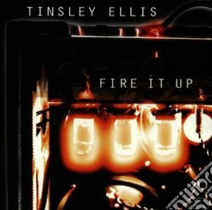 Tinsley Ellis - Fire It Up cd musicale di Ellis Tinsley