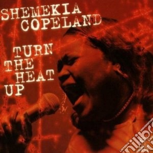 Shemekia Copeland - Turn The Heat Up cd musicale di SHEMEKIA COPELAND