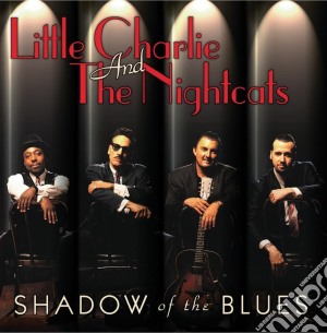 Little Charlie & The Nightcats - Shadow Of The Blues cd musicale di Little Charlie & The Nightcats
