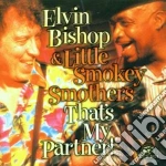 Elvin Bishop & The Smokey Smothers - That's My Partner cd