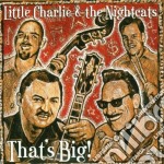 Little Charlie & The Nightcats - That's Big