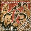 Little Charlie & The Nightcats - That's Big cd musicale di Little Charlie & The Nightcats