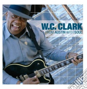 W.c. Clark - From Austin With Soul cd musicale di W.c.clark