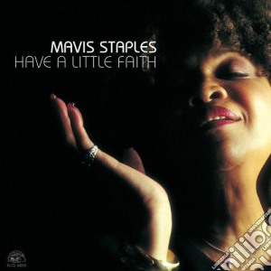Mavis Staples - Have A Little Faith cd musicale di STAPLES MAVIS