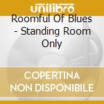 Roomful Of Blues - Standing Room Only