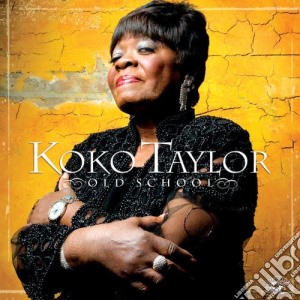 Koko Taylor - Old School cd musicale di KOKO TAYLOR