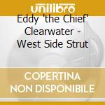 Eddy 'the Chief' Clearwater - West Side Strut