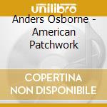 Anders Osborne - American Patchwork