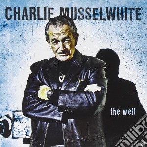 Charlie Musselwhite - The Well cd musicale di Charlie Musselwhite