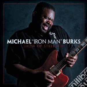 Michael Burks - Show Of Strenght cd musicale di Michael Burks