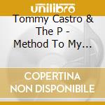 Tommy Castro & The P - Method To My Madness cd