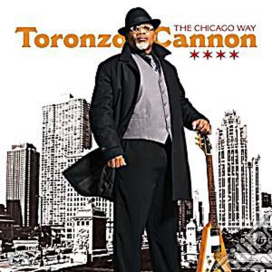 Toronzo Cannon - The Chicago Way cd musicale di Toronzo Cannon
