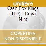 Cash Box Kings (The) - Royal Mint cd musicale di Cash Box Kings (The)