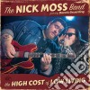 Nick Moss Band - The High Cost Of Low Living cd