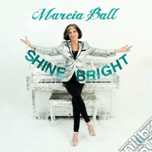 Marcia Ball - Shine Bright cd musicale di Marcia Ball