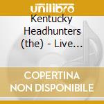 Kentucky Headhunters (the) - Live At The Ramblin' Man Fair cd