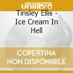 Tinsley Ellis - Ice Cream In Hell cd
