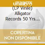 (LP Vinile) Alligator Records 50 Yrs / Various (2 Lp) vinile