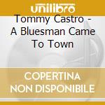 Tommy Castro - A Bluesman Came To Town cd