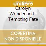 Carolyn Wonderland - Tempting Fate cd musicale