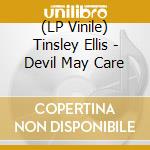 (LP Vinile) Tinsley Ellis - Devil May Care vinile