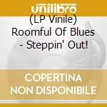 (LP Vinile) Roomful Of Blues - Steppin' Out! vinile