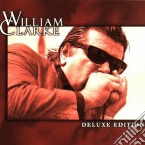 William Clarke - Deluxe Edition cd musicale di William clarke + 3 bt