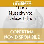 Charlie Musselwhite - Deluxe Edition cd musicale di MUSSELWHITE CHARLIE