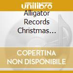 Alligator Records Christmas Collection (The) / Various cd