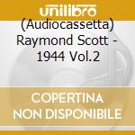 (Audiocassetta) Raymond Scott - 1944 Vol.2 cd