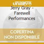 Jerry Gray - Farewell Performances cd musicale di Jerry Gray