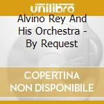 Alvino Rey And His Orchestra - By Request