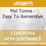Mel Torme - Easy To Remember cd musicale di Mel Torme