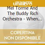 Mel Torme And The Buddy Rich Orchestra - When I Found You cd musicale di Mel / Rich,Buddy Orchestra Torme