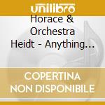 Horace & Orchestra Heidt - Anything Goes cd musicale di Horace & Orchestra Heidt