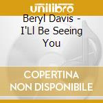 Beryl Davis - I'Ll Be Seeing You cd