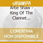 Artie Shaw - King Of The Clarinet 1938-39 cd musicale di Artie Shaw