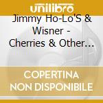 Jimmy Ho-Lo'S & Wisner - Cherries & Other Delights Vol 2 cd