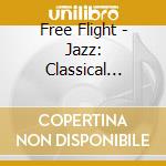 Free Flight - Jazz: Classical Union cd