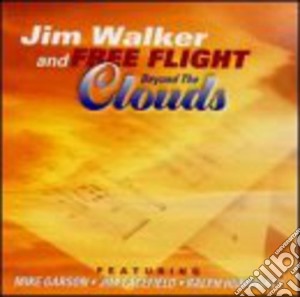 Jim Walker & Free Flight - Beyond The Clouds cd musicale di Jim & Free Flight Walker