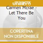 Carmen Mcrae - Let There Be You cd