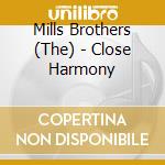 Mills Brothers (The) - Close Harmony cd