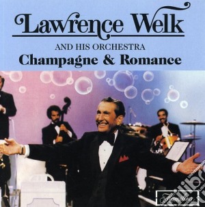 Lawrence Welk - Champagne & Romance cd musicale di Lawrence Welk