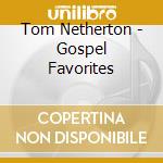 Tom Netherton - Gospel Favorites cd