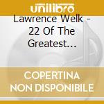 Lawrence Welk - 22 Of The Greatest Waltzes cd