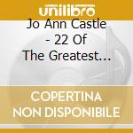 Jo Ann Castle - 22 Of The Greatest Ragtime Hits - 1 cd musicale di Jo Ann Castle