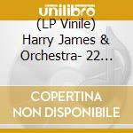 (LP Vinile) Harry James  & Orchestra- 22 Original Big Band Recordings vinile