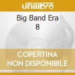 Big Band Era 8 cd